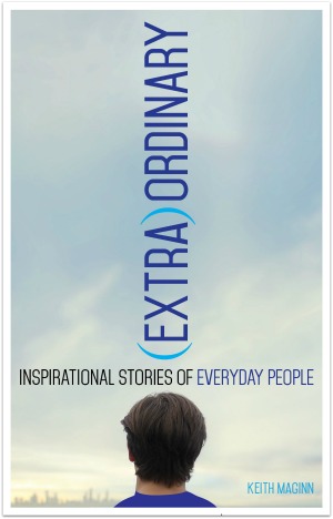 ExtraOrdinary: Inspirational Stories of Everyday People is written by Cincinnati author Keith Maggin